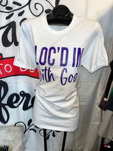 Load image into Gallery viewer, Loc’d In With God Tee
