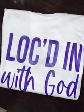 Load image into Gallery viewer, Loc’d In With God Tee
