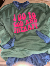 Load image into Gallery viewer, I Go To GOD and Therapy Sweatshirt
