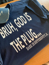 Load image into Gallery viewer, “Bruh, God is the Plug” Tee
